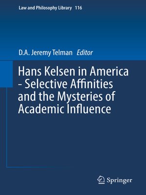 cover image of Hans Kelsen in America--Selective Affinities and the Mysteries of Academic Influence
